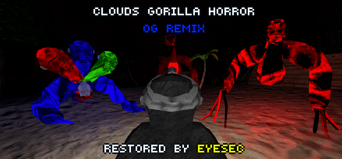 Clouds Gorilla Horror : OG Remix┃Restored