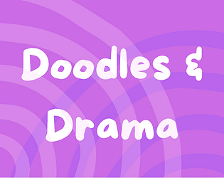 DOODLES & DRAMA [Free] [Interactive Fiction]