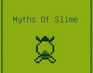 Myths of Slime (Game Jam) [Free] [Adventure]