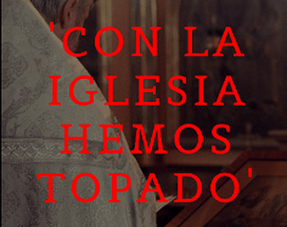 Con la iglesia hemos topado