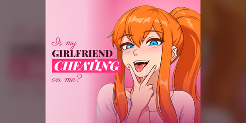 Cover image for Is my girlfriend cheating on me?