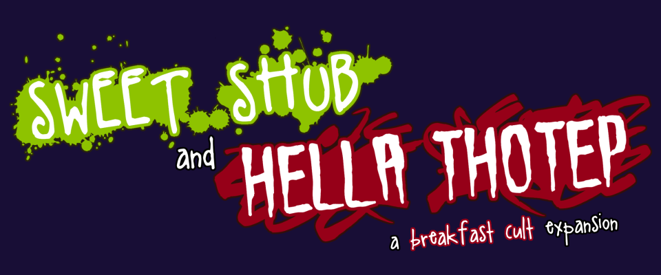 Sweet Shub And Hella Thotep - A Breakfast Cult Expansion