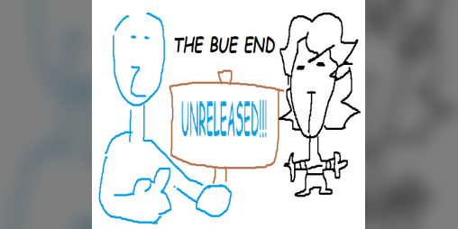 Cover image for The Bue End UNRELEASED