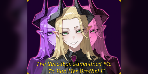 Cover image for The Succubus Summoned Me To Run Her Brothel !?