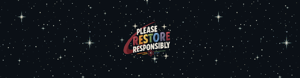 Please Restore Responsibly