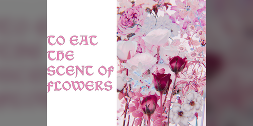 Cover image for To Eat the Scent of Flowers