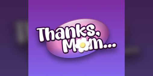 Cover image for Thanks, Mom...