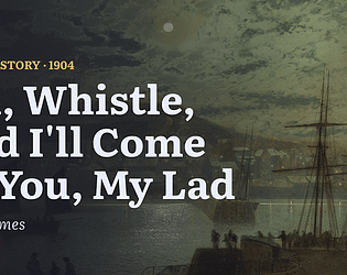 Oh, Whistle, and I'll Come to You, My Lad [Free]