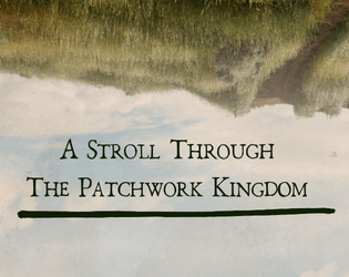A Stroll Through the Patchwork Kingdom   - A Set of Locations, Details, and Other Interesting Tidbits 