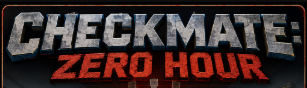 CHECKMATE: ZERO HOUR