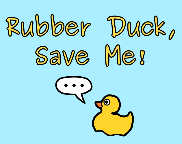 Rubber Duck, Save Me!