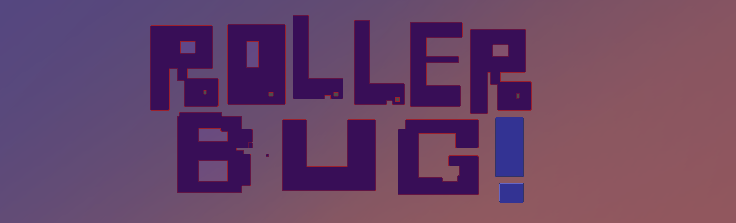 Roller Bug!!