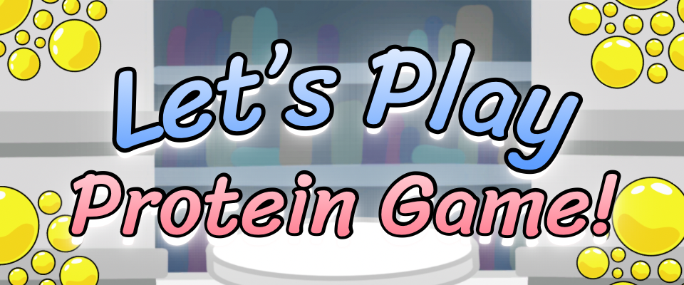 Let's Play Protein Game!!