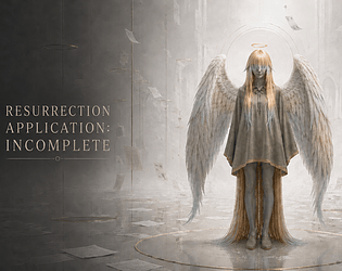 RESURRECTION APPLICATION: INCOMPLETE [Free] [Visual Novel] [Windows] [Linux]