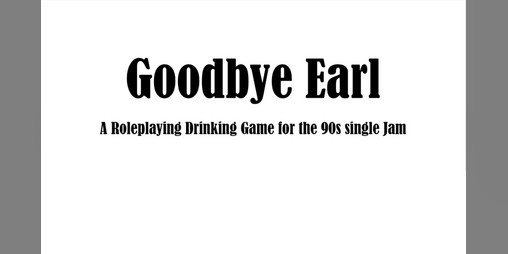 Cover image for Goodbye Earl: A Roleplaying Drinking Game