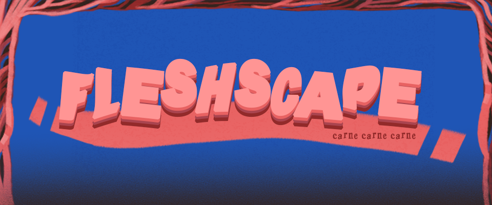 FLESHSCAPE