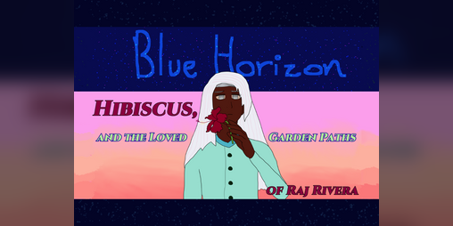 Cover image for Blue Horizon: Hibiscus, and the Loved Garden Paths of Raj Rivera