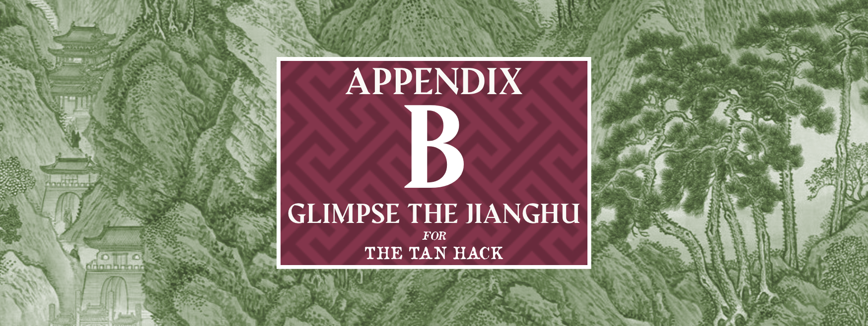 Appendix B: Glimpse the Jianghu for The Tan Hack