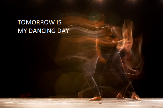 Tomorrow Is My Dancing Day