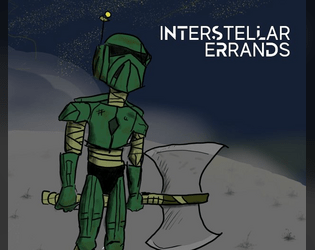 Interstellar Errands   - a fridge-door TTRPG of fetch quests... in space! 