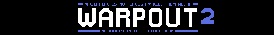 WARPOUT 2: Doubly Infinite Xenocide