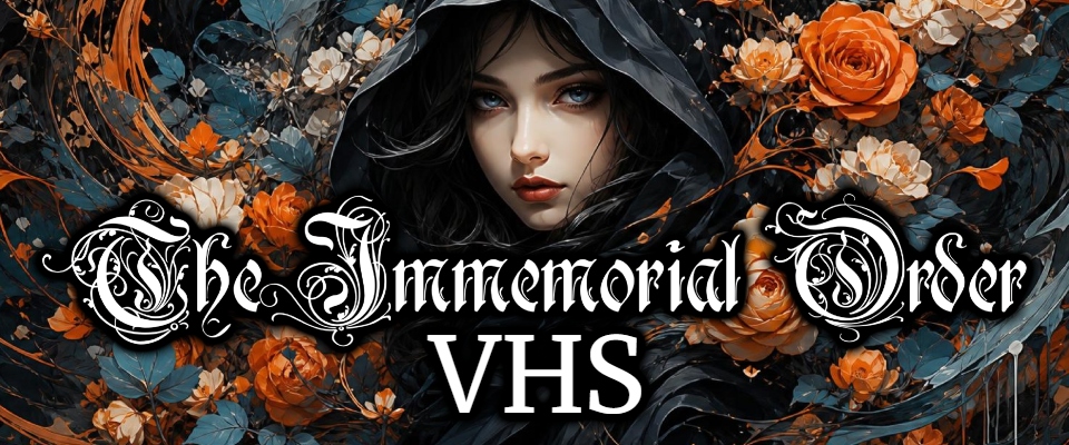 The Immemorial Order VHS