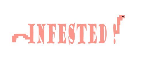 Infested!