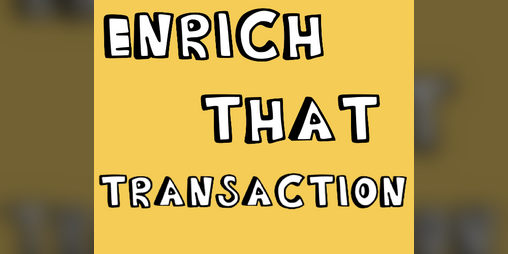 Cover image for Enrich That Transaction