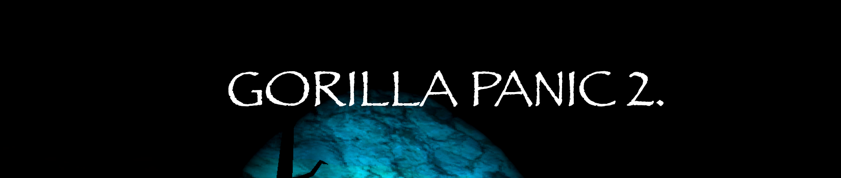 Gorilla Panic 2: the fools.
