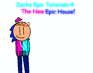 Zachs Epic Tutorials 4: The New Epic House