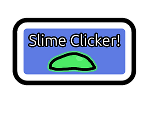 Slime Clicker! [Free] [Other] [Windows] [Linux]