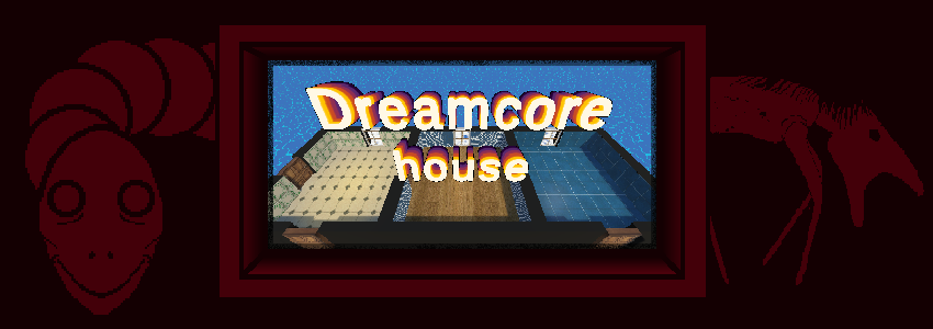 DreamCore House