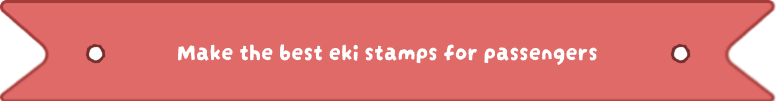 Make the best eki stamps for passengers