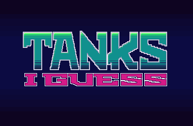 Cover image for Tanks, I Guess