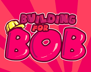 Building For Bob