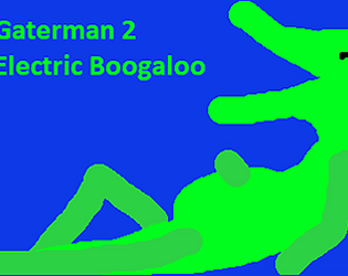 Gaterman 2 Electric Boogaloo