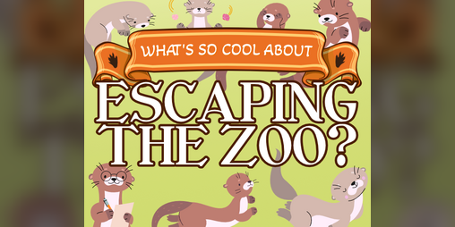 Cover image for What's So Cool About Escaping The Zoo?