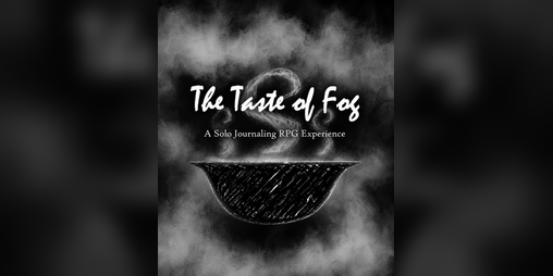 Cover image for The Taste of Fog: A Solo Journaling RPG
