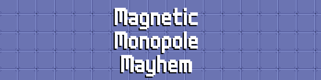 Magnetic Monopole Mayhem