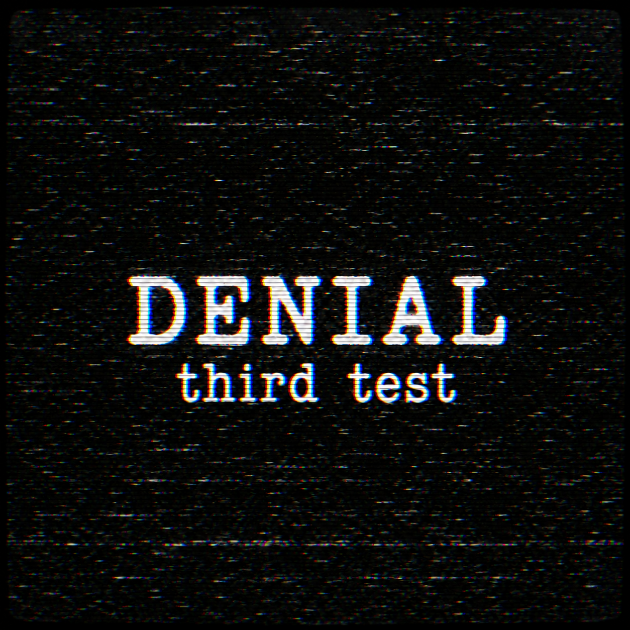 Denial: Third Test