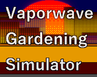 Vaporwave Gardening Simulator