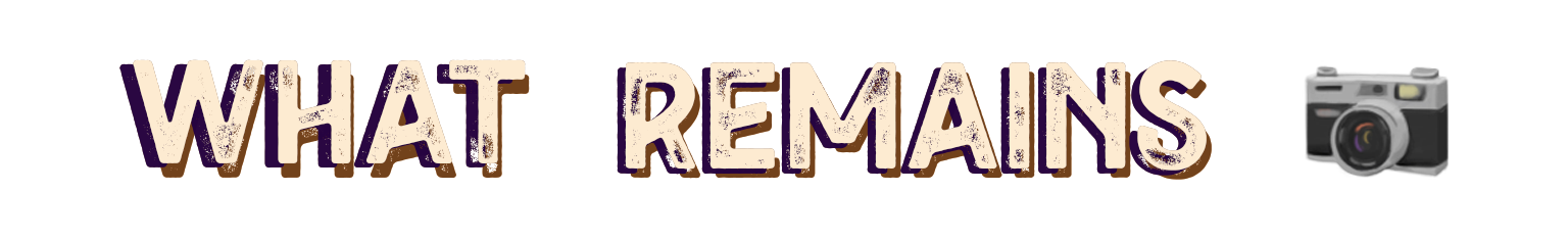 What Remains