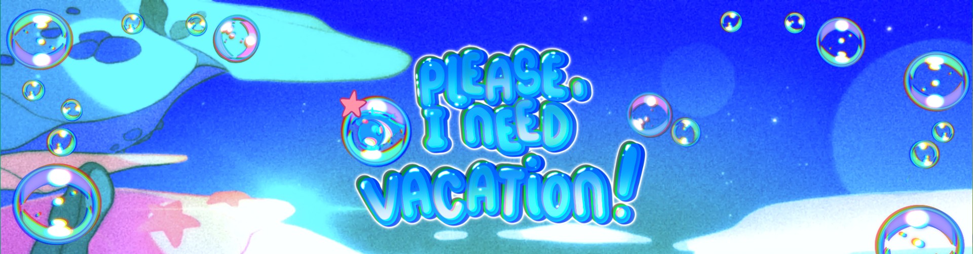 Please, I Need Vacation!
