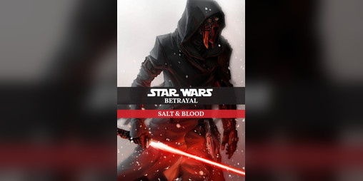 Cover image for Star Wars Betrayal: Salt & Blood