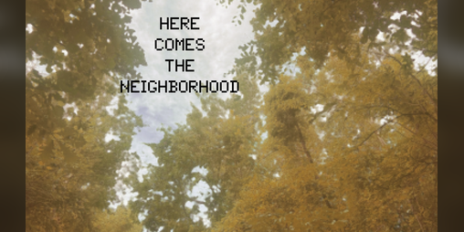 Cover image for Here Comes The Neighborhood