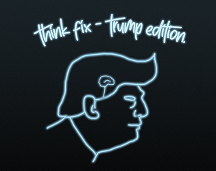 Think Fix - Trump Edition