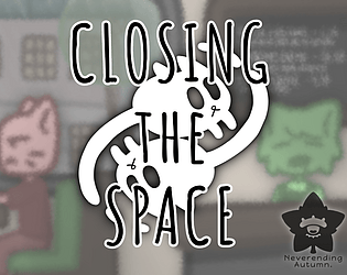 Closing the Space [Free] [Visual Novel] [Windows] [macOS]