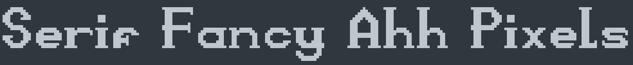 Serif Fancy Ahh Pixels