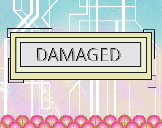 Damaged