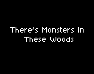 There's Monsters In These Woods game screenshot